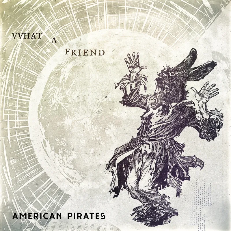 American Pirates Album Cover - What A Friend